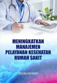 Image of Ebook : Meningkatkan Manajemen Pelayanan Kesehatan Rumah Sakit