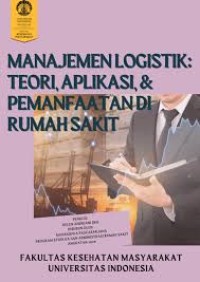 Image of Ebook Administrasi Rumah Sakit : Manajemen Logistik: 
Teori, Aplikasi & Pemanfaatan Di Rumah Sakit