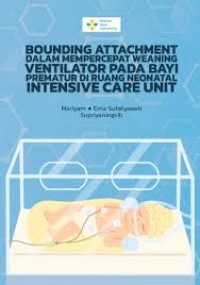 Image of Ebook : Bounding Attachment Dalam Mempercepat Weaning Ventilator Pada Bayi Prematur Di Ruang Neonatal Intensive Care Unit