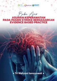 Image of Ebook : BUKU AJAR ASUHAN KEPERAWATAN PADA PASIEN STROKE BERDASARKAN EVIDENCE BASED PRACTICE
