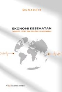 Image of Ebook ARS : Ekonomi Kesehatan (Konsep, Teori dan Aplikasi Di Indonesia)