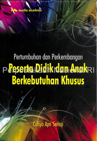 Image of Kep.Anak : Pertumbuhan dan Perkembangan ; Peserta Didik dan Anak Berkebutuhan Khusus
