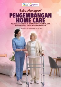 Image of Ebook : Buku Monograf Pengembangan Home Care: Perawatan Mandiri di Rumah untuk Peningkatan Kemandirian Lansia dengan Demensia