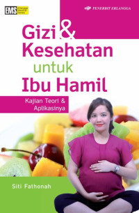 Image of Ilmu Gizi : Gizi dan Kesehatan Untuk Ibu Hamil