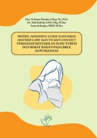 Image of ebook: Model Momming Guide Kangoroe Mother Care to Skin Contact Terhadap Kestabilan Suhu Tubuh dan Berat Badan pada BBLR di Puskesmas