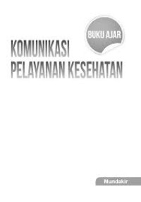 Image of Ebook Komunikasi : Buku Ajar Komunikasi Pelayanan Kesehatan