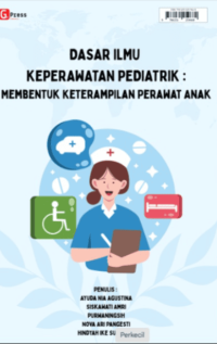 Image of Ebook Kep Anak : Dasar Ilmu : Keperawatan Pediatrik : Membentuk Keterampilan Perawat Anak