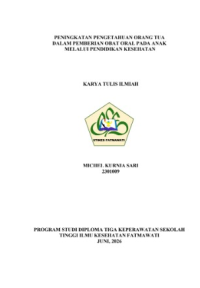 Image of KTI Anak : PENINGKATAN PENGETAHUAN ORANG TUA DALAM PEMBERIAN OBAT ORAL PADA ANAK MELALUI PENDIDIKAN KESEHATAN